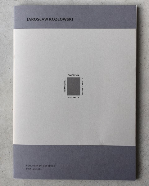Jarosław Kozłowski: Exercises in Imaging