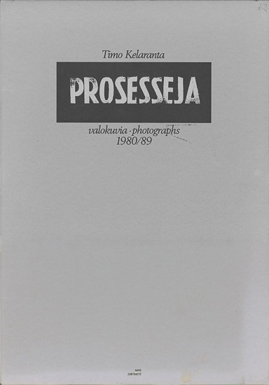 Timo KelarantaProsessejaValokuvia / Photographs1980/1989