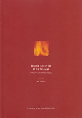 Burning (of) Ethics of the Passions Contemporary Art as a Process